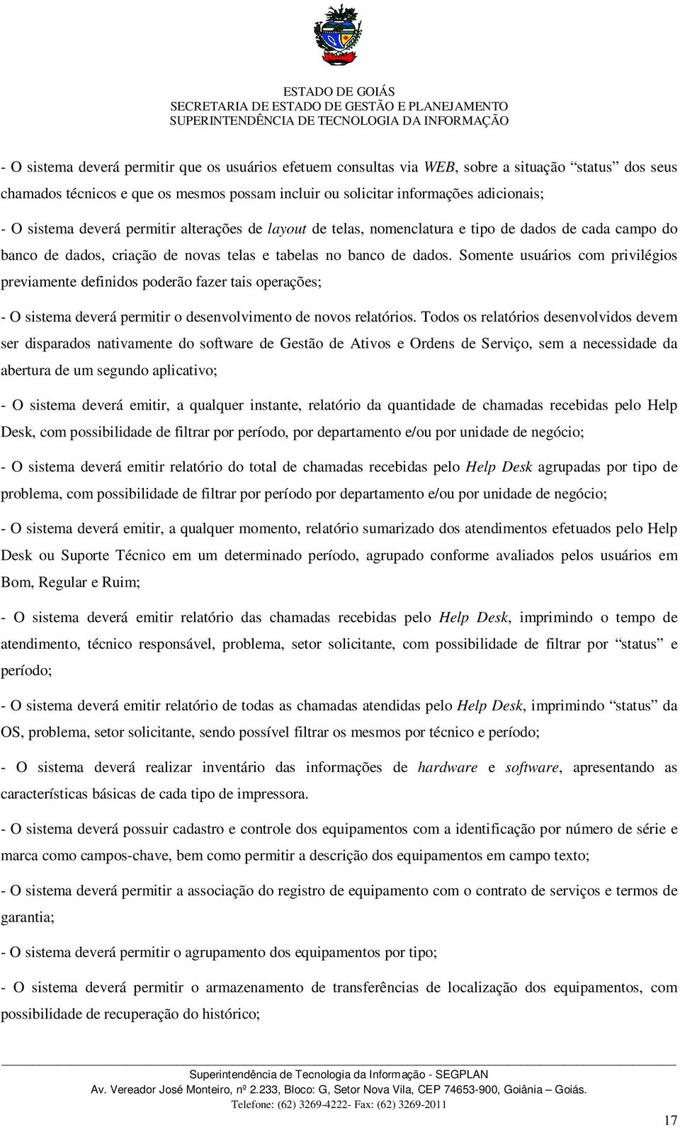 dados, criação de novas telas e tabelas no banco de dados.