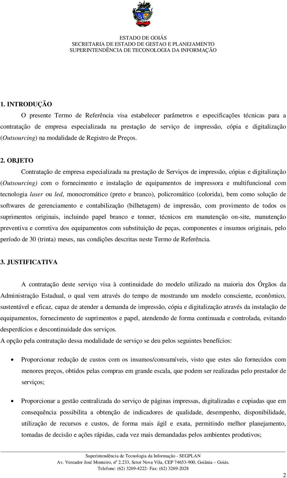 (Outsourcing) na modalidade de Registro de Preços. 2.