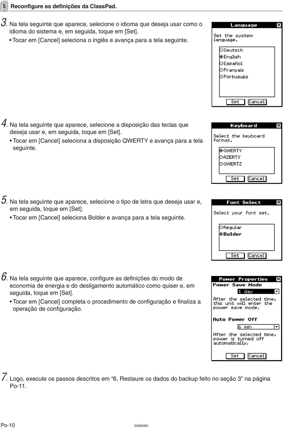 Tocar em [Cancel] seleciona a disposição QWERTY e avança para a tela seguinte. 5. Na tela seguinte que aparece, selecione o tipo de letra que deseja usar e, em seguida, toque em [Set].