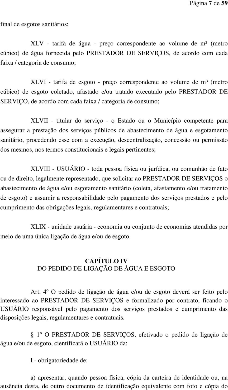 faixa / categoria de consumo; XLVII - titular do serviço - o Estado ou o Município competente para assegurar a prestação dos serviços públicos de abastecimento de água e esgotamento sanitário,