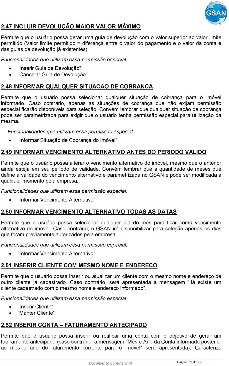 48 INFORMAR QUALQUER SITUACAO DE COBRANCA Permite que o usuário possa selecionar qualquer situação de cobrança para o imóvel informado.