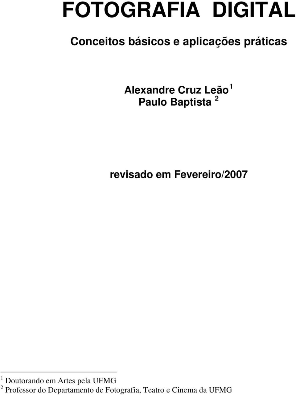 revisado em Fevereiro/2007 1 Doutorando em Artes pela