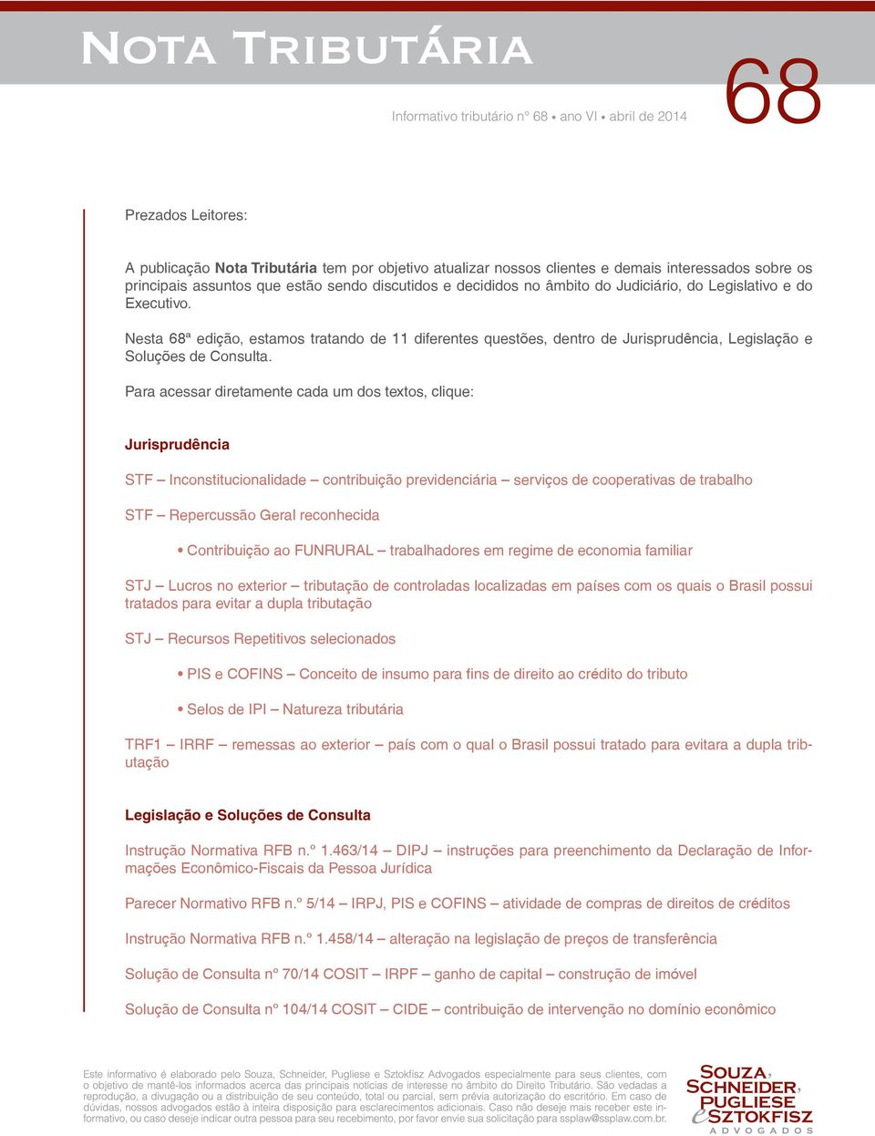 Para acessar diretamente cada um dos textos, clique: Jurisprudência STF Inconstitucionalidade contribuição previdenciária serviços de cooperativas de trabalho STF Repercussão Geral reconhecida