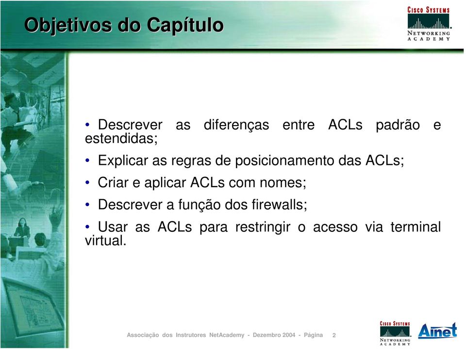 Criar e aplicar ACLs com nomes; Descrever a função dos