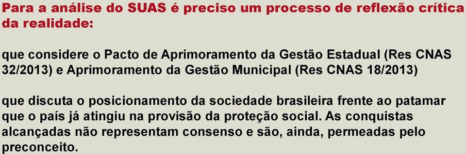 que discuta o posicionamento da sociedade brasileira frente ao patamar que o país já atingiu na provisão