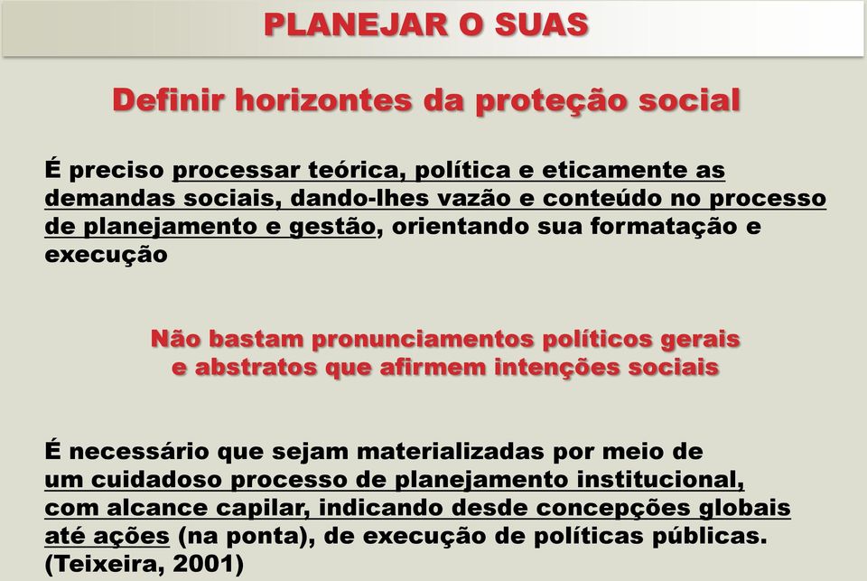 e abstratos que afirmem intenções sociais É necessário que sejam materializadas por meio de um cuidadoso processo de planejamento