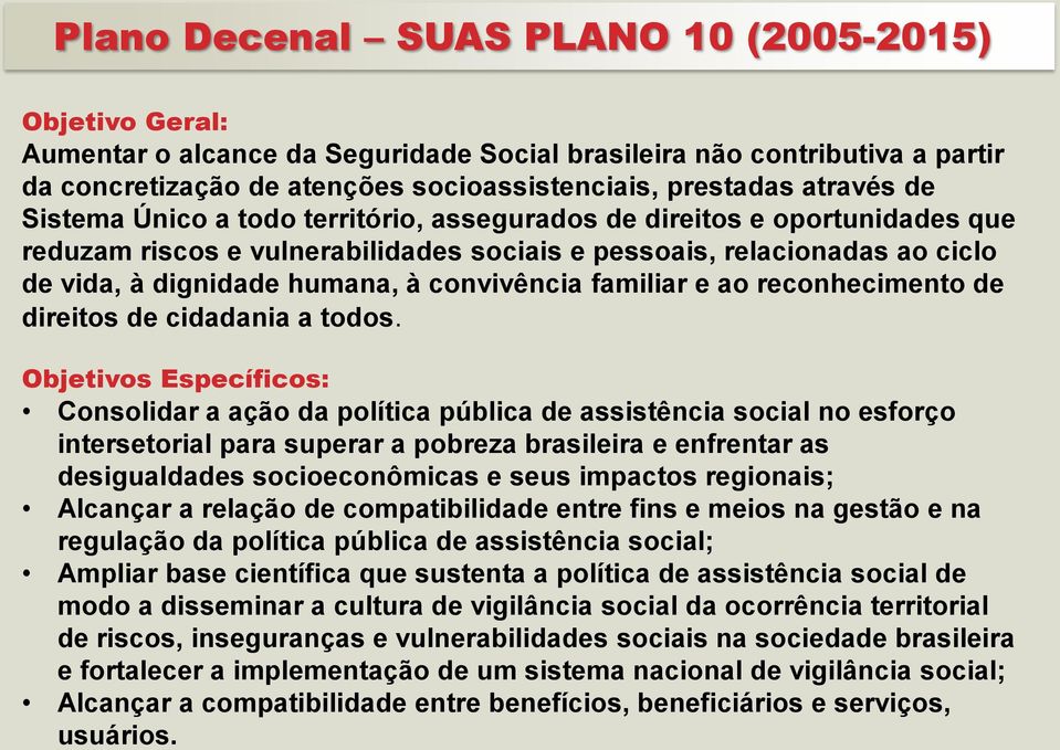 familiar e ao reconhecimento de direitos de cidadania a todos.