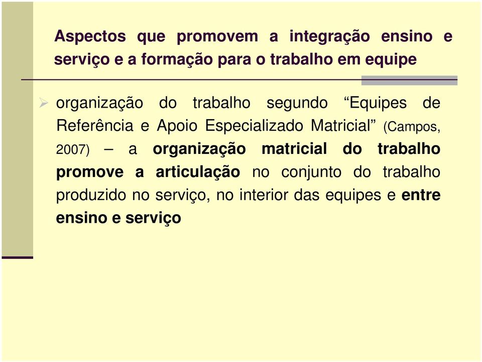 Matricial (Campos, 2007) a organização matricial do trabalho promove a articulação no