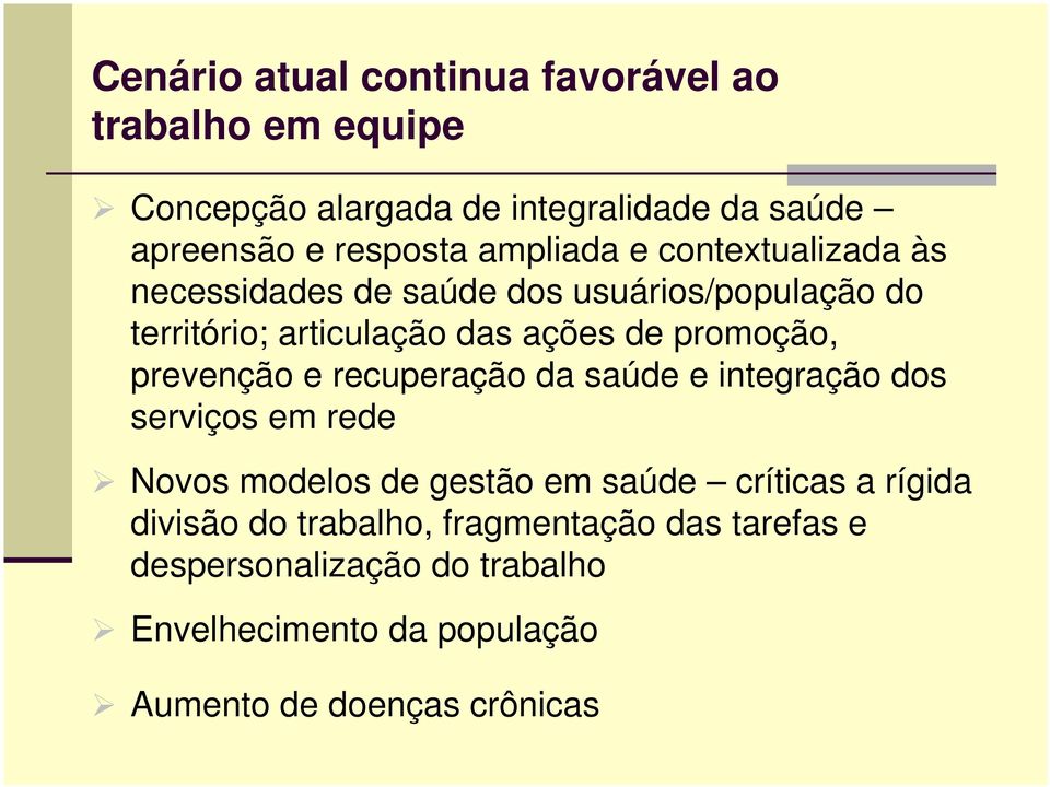 prevenção e recuperação da saúde e integração dos serviços em rede Novos modelos de gestão em saúde críticas a rígida