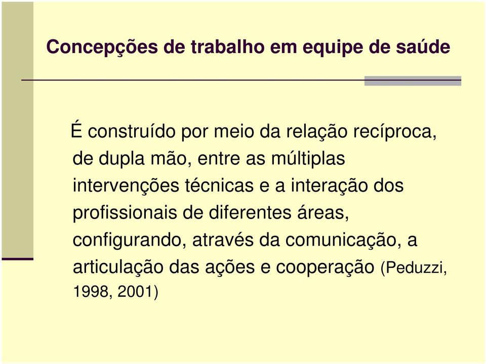 técnicas e a interação dos profissionais de diferentes áreas,