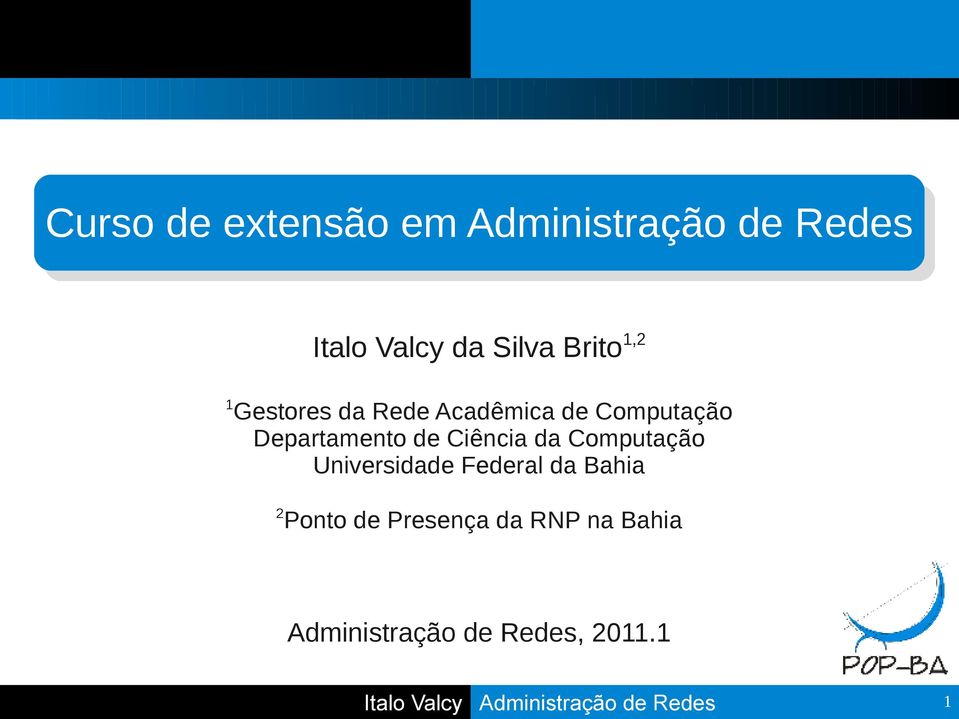 da Computação Universidade Federal da Bahia 2 Ponto de Presença da RNP