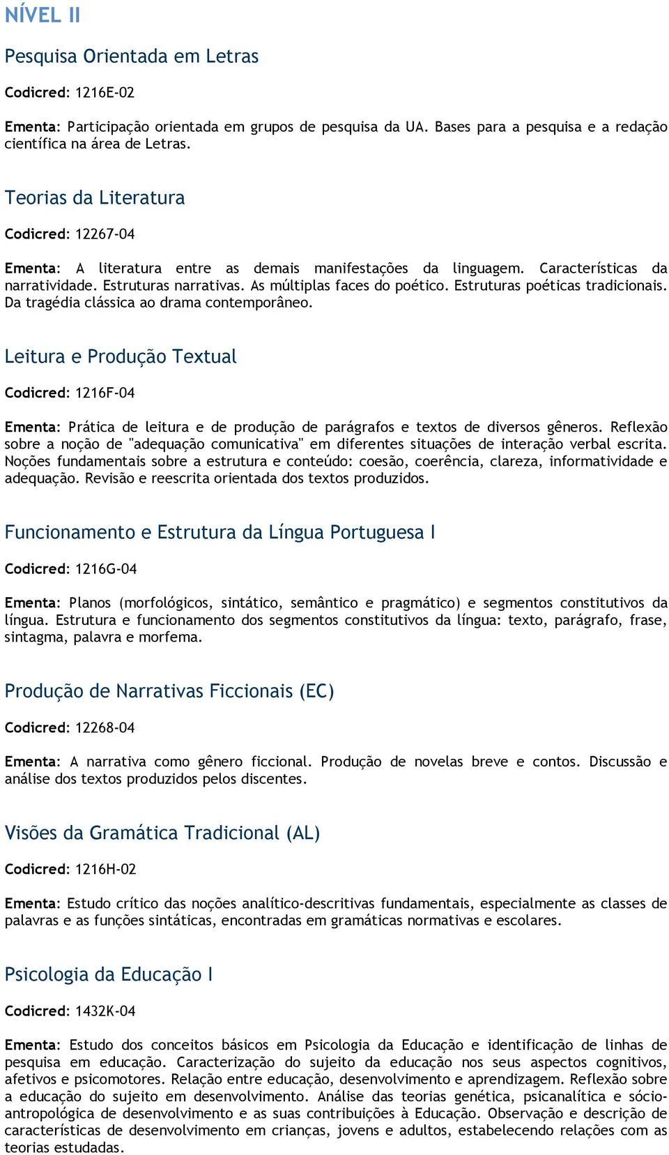 Estruturas poéticas tradicionais. Da tragédia clássica ao drama contemporâneo.