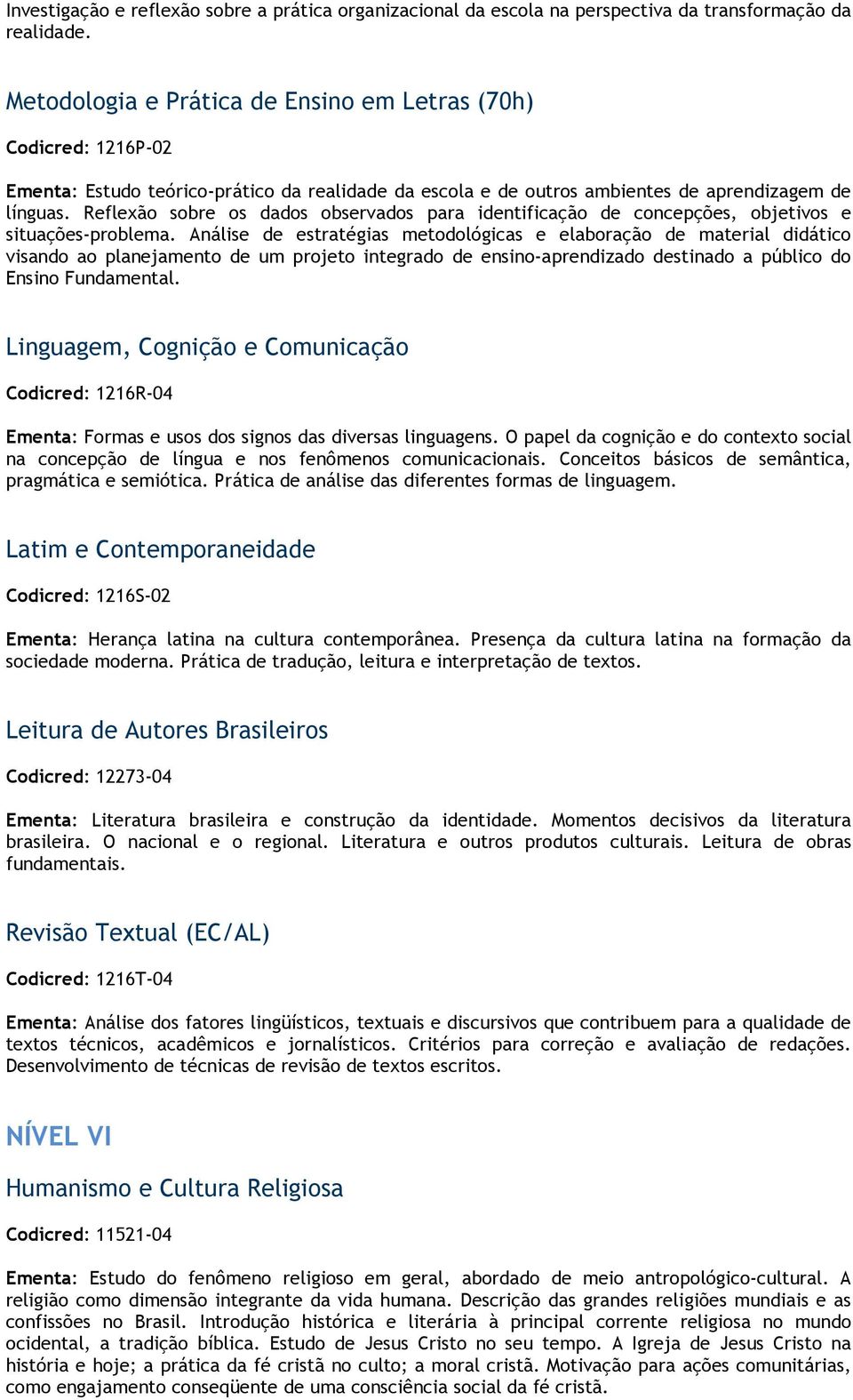 Reflexão sobre os dados observados para identificação de concepções, objetivos e situações-problema.