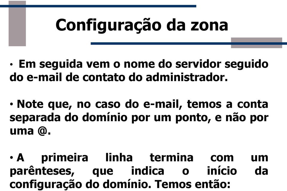 Note que, no caso do e-mail, temos a conta separada do domínio por um