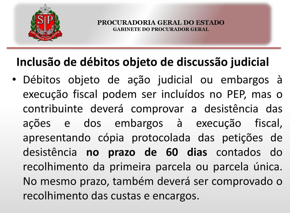 fiscal, apresentando cópia protocolada das petições de desistência no prazo de 60 dias contados do recolhimento da