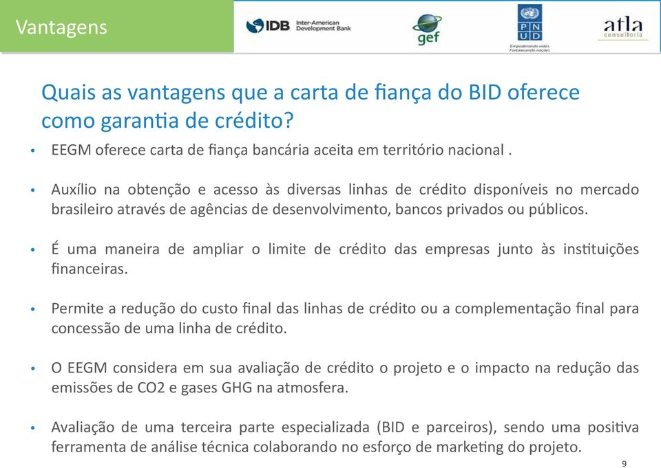 É uma maneira de ampliar o limite de crédito das empresas junto às instituições financeiras.