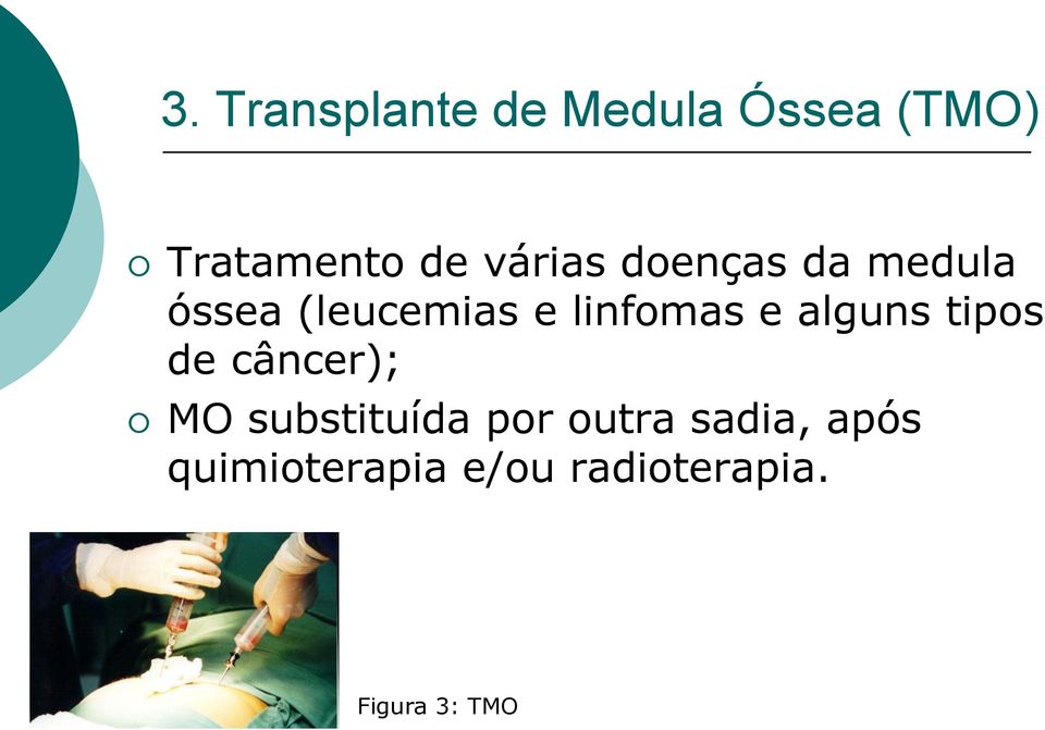 e alguns tipos de câncer); MO substituída por outra