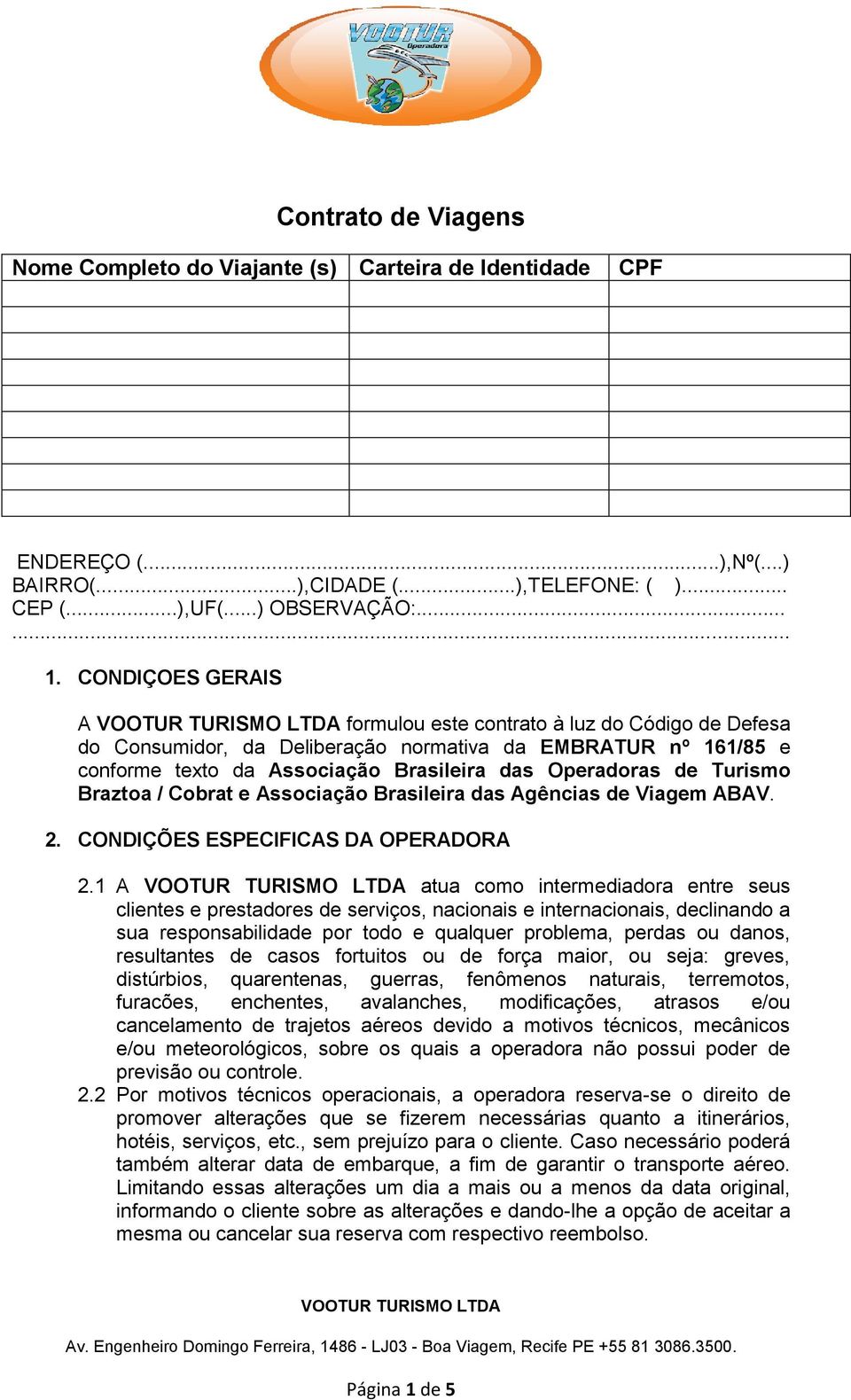 Braztoa / Cobrat e Associação Brasileira das Agências de Viagem ABAV. 2. CONDIÇÕES ESPECIFICAS DA OPERADORA 2.