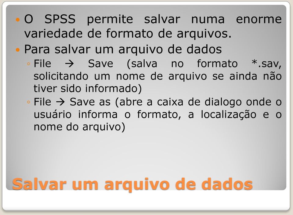 sav, solicitando um nome de arquivo se ainda não tiver sido informado) File Save as