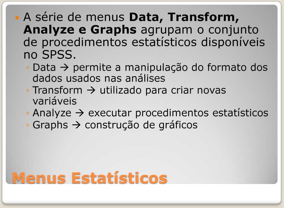 Data permite a manipulação do formato dos dados usados nas análises Transform