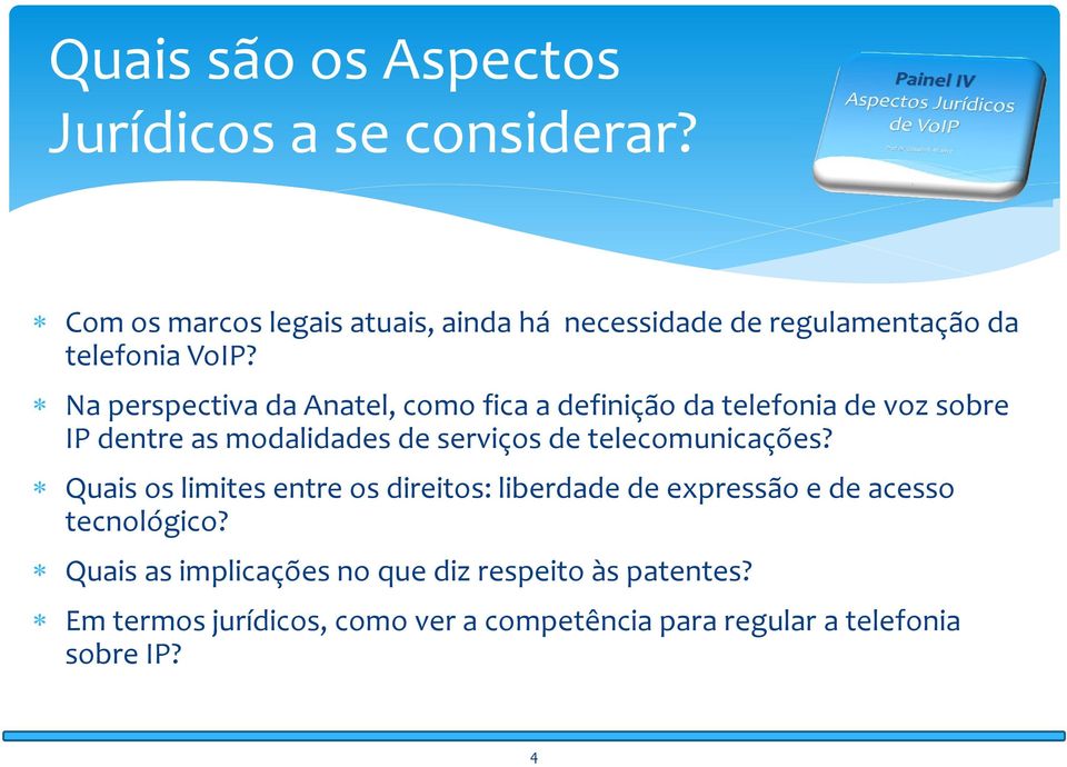 * Na perspectiva da Anatel, como fica a definição da telefonia de voz sobre IP dentre as modalidades de serviços de