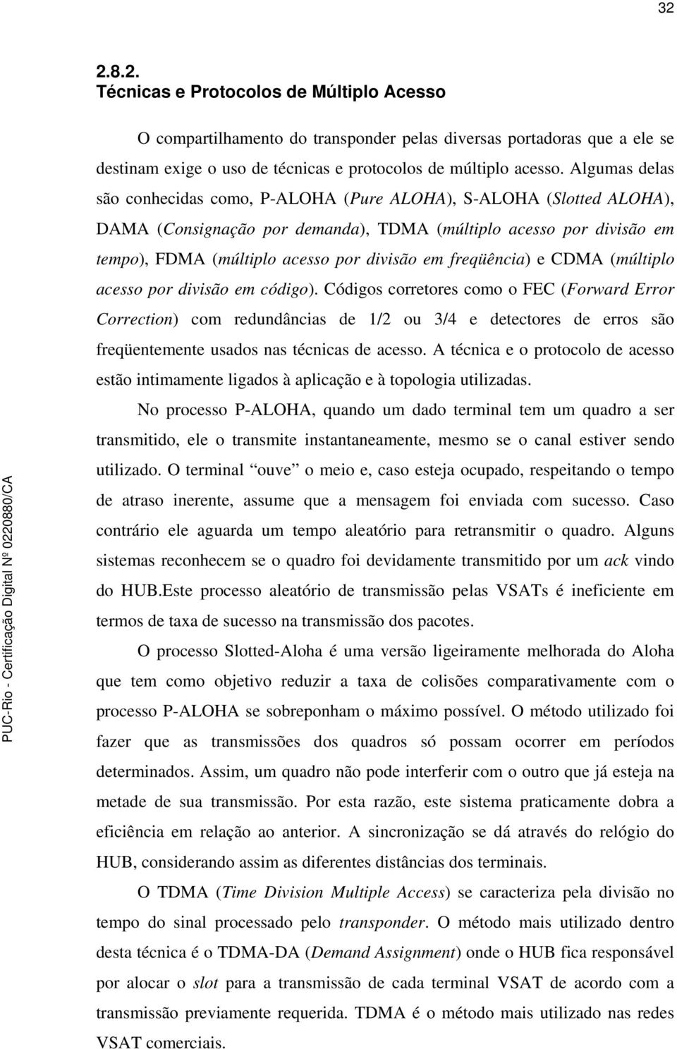 freqüência) e CDMA (múltiplo acesso por divisão em código).