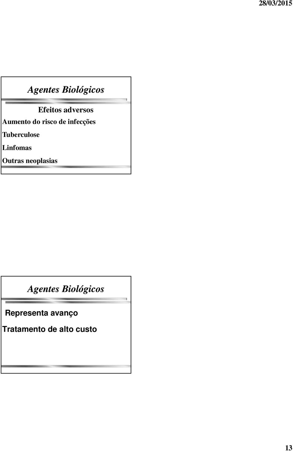 Linfomas Outras neoplasias Agentes