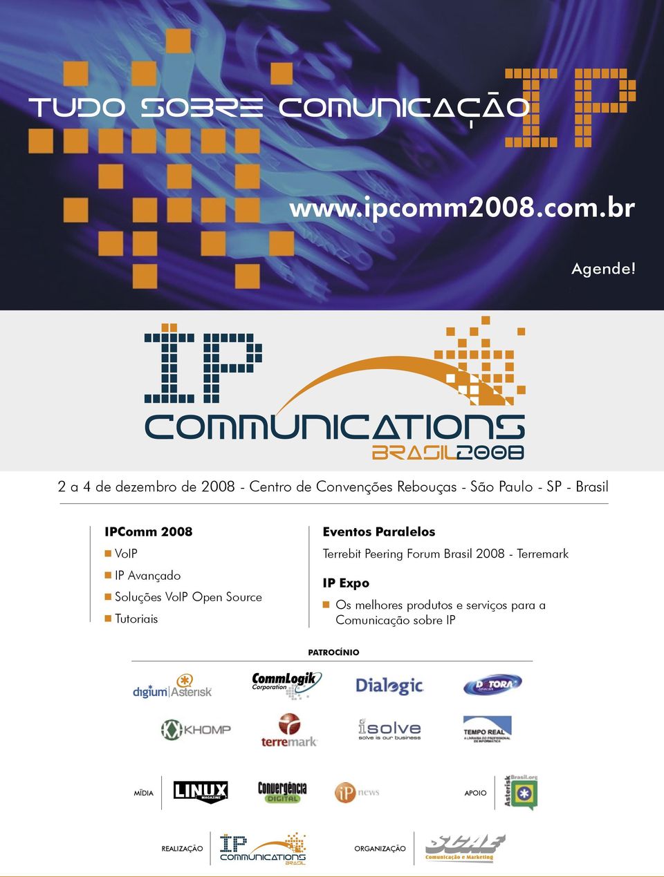 Avançado Soluções VoIP Open Source Tutoriais Eventos Paralelos Terrebit Peering Forum Brasil 2008 -