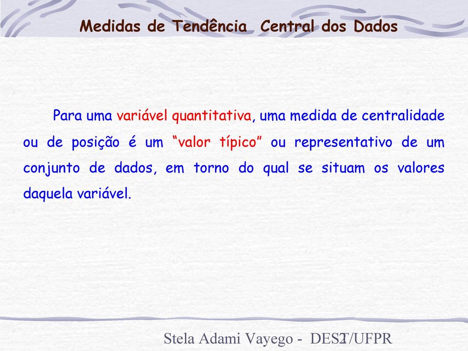 típico ou representativo de um conjunto de dados, em torno do