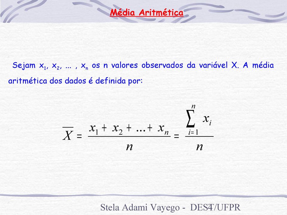 A média aritmética dos dados é definida por: X x1