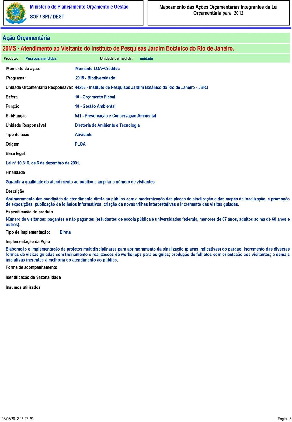 Garantir a qualidade do atendimento ao público e ampliar o número de visitantes.