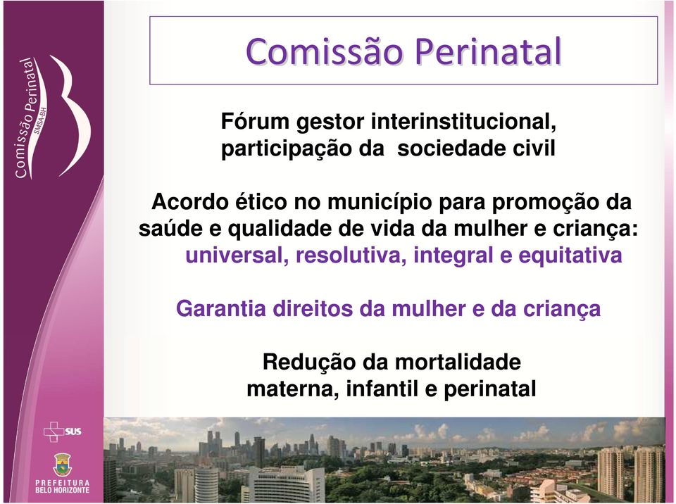 mulher e criança: universal, resolutiva, integral e equitativa Garantia