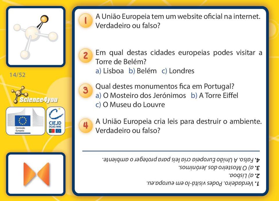 a) Lisboa b) Belém c) Londres Qual destes monumentos fica em Portugal?