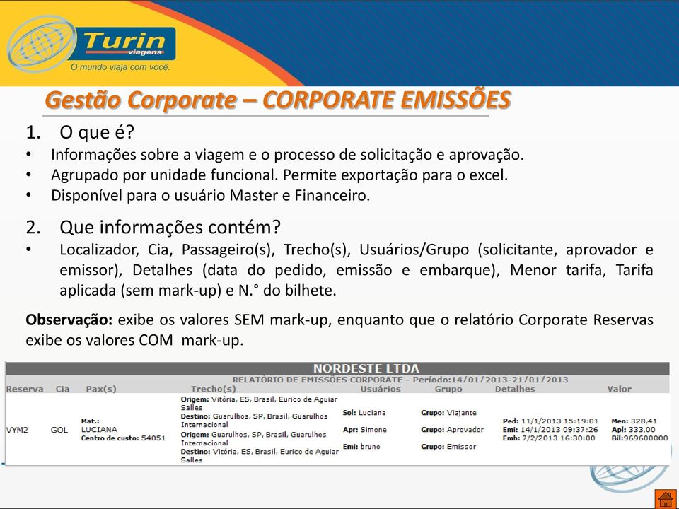 Localizador, Cia, Passageiro(s), Trecho(s), Usuários/Grupo (solicitante, aprovador e emissor), Detalhes (data do pedido, emissão e