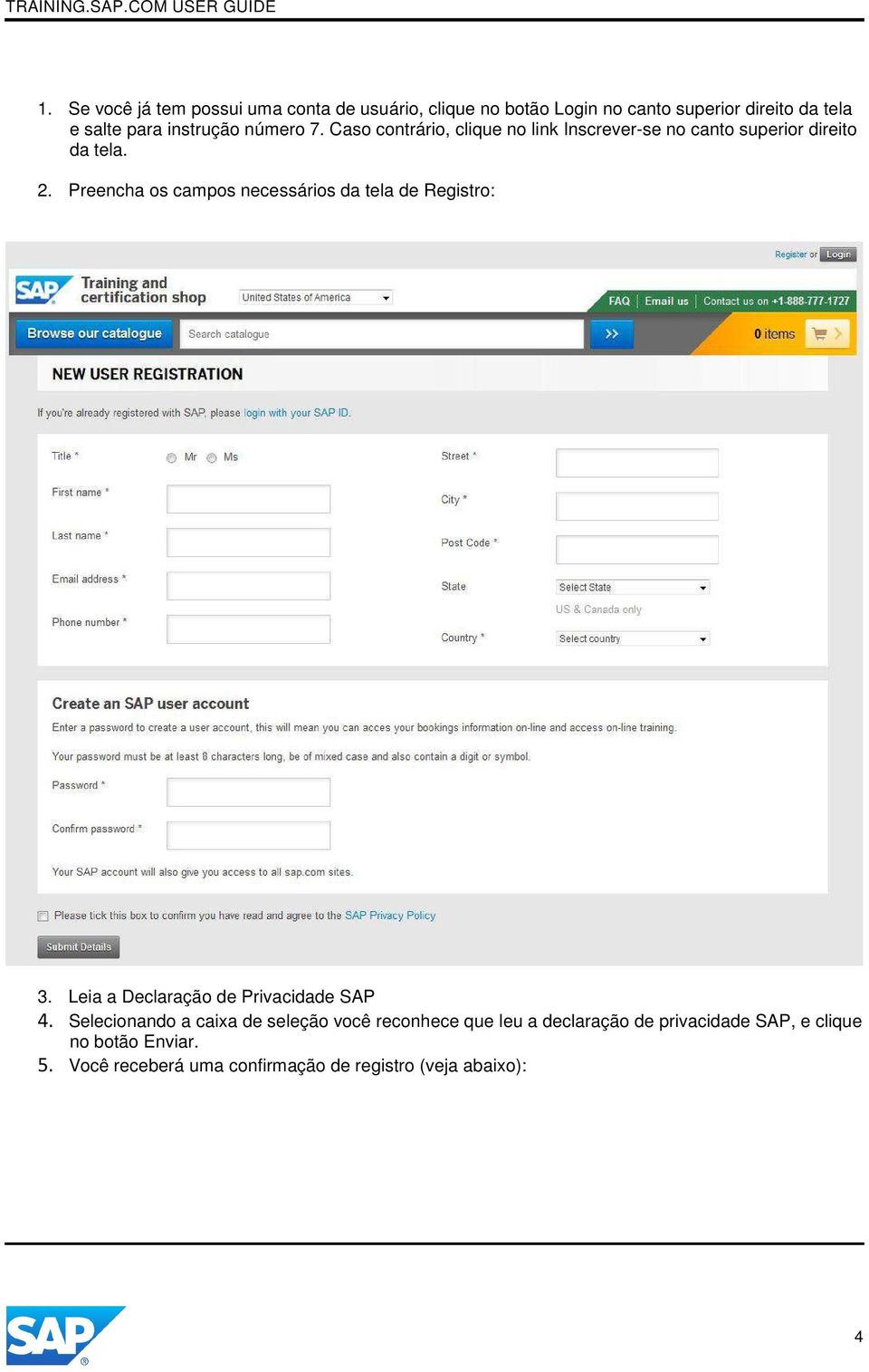 Preencha os campos necessários da tela de Registro: 3. Leia a Declaração de Privacidade SAP 4.