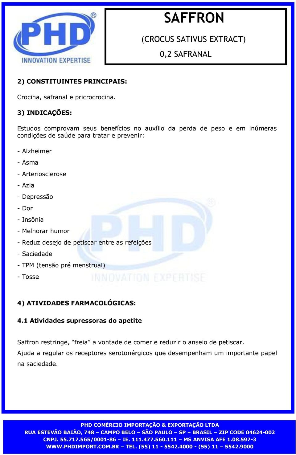 petiscar entre as refeições - Saciedade - TPM (tensão pré menstrual) - Tosse 4) ATIVIDADES FARMACOLÓGICAS: 41 Atividades supressoras do apetite Saffron