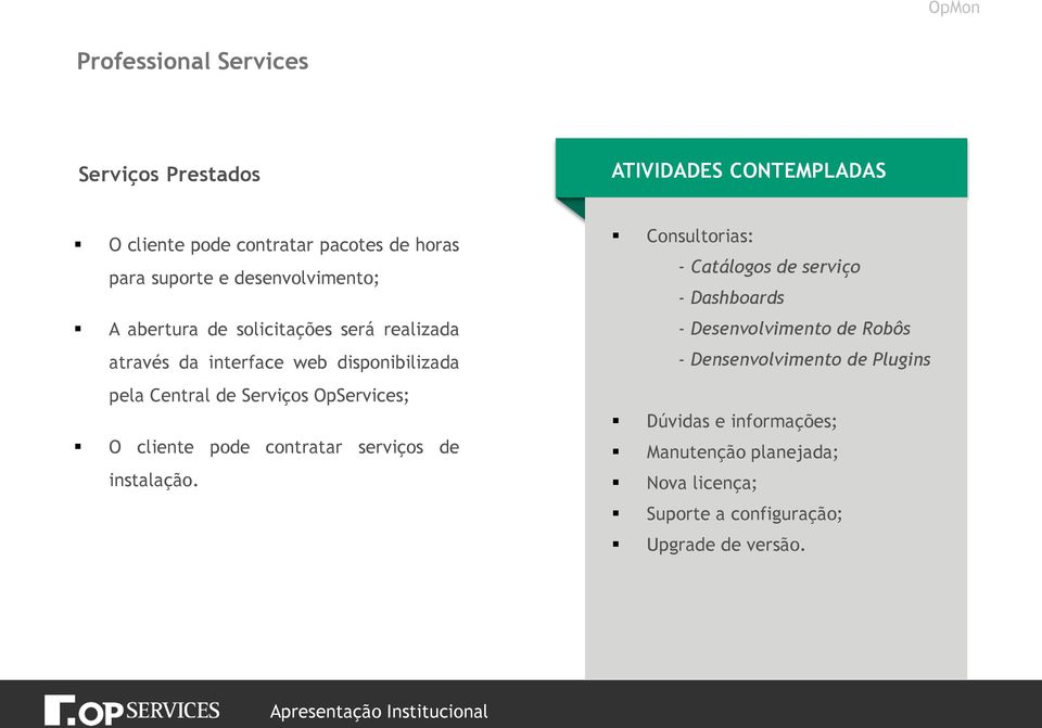 OpServices; O cliente pode contratar serviços de instalação.