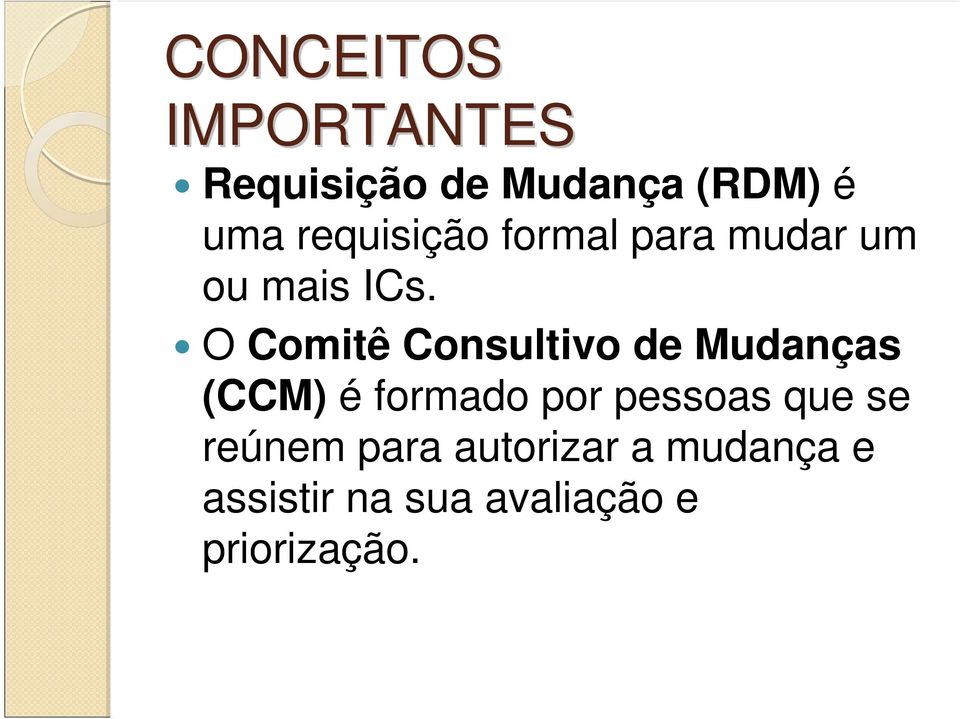O Comitê Consultivo de Mudanças (CCM) é formado por pessoas