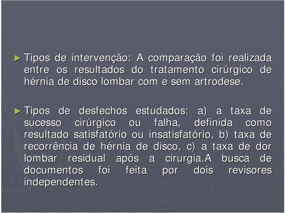 Tipos de desfechos estudados: a) a taxa de sucesso cirúrgico rgico ou falha, definida como resultado