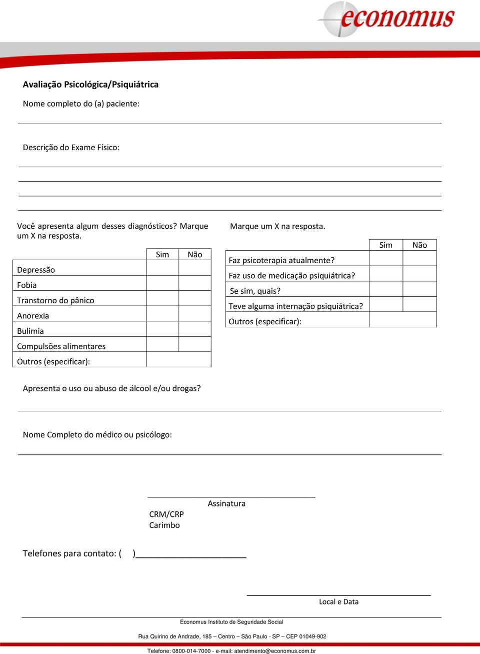 Faz psicoterapia atualmente? Faz uso de medicação psiquiátrica? Se sim, quais? Teve alguma internação psiquiátrica?