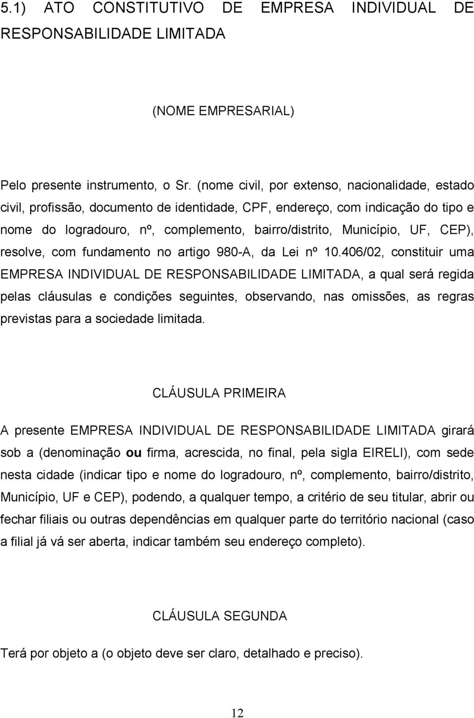 CEP), resolve, com fundamento no artigo 980-A, da Lei nº 10.