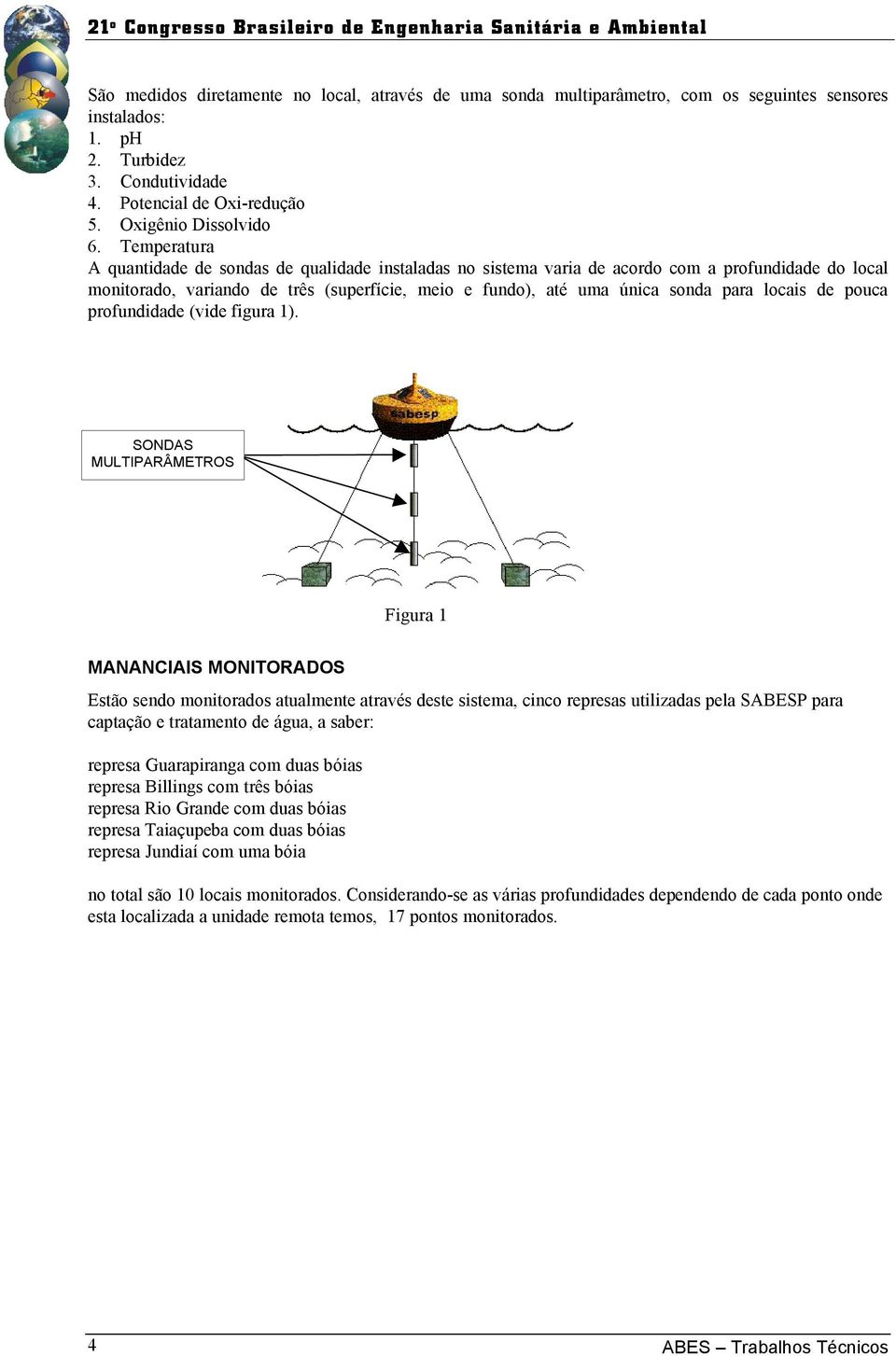 locais de pouca profundidade (vide figura 1).