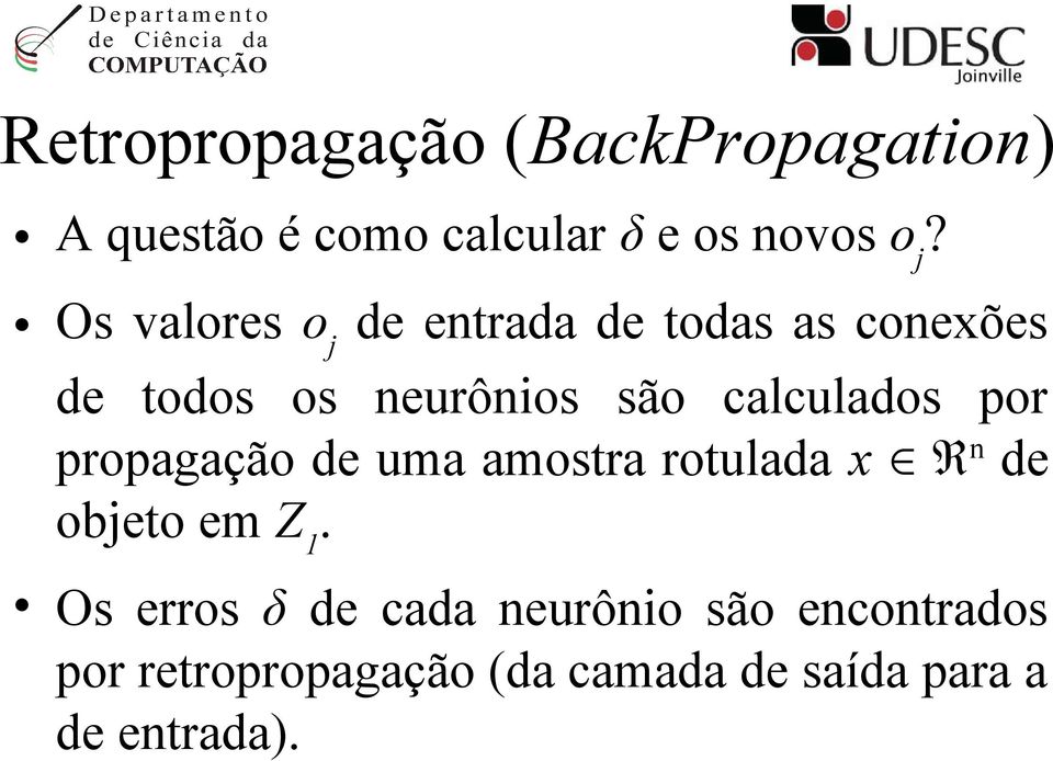 calculados por propagação de uma amostra rotulada x R n de objeto em Z 1.