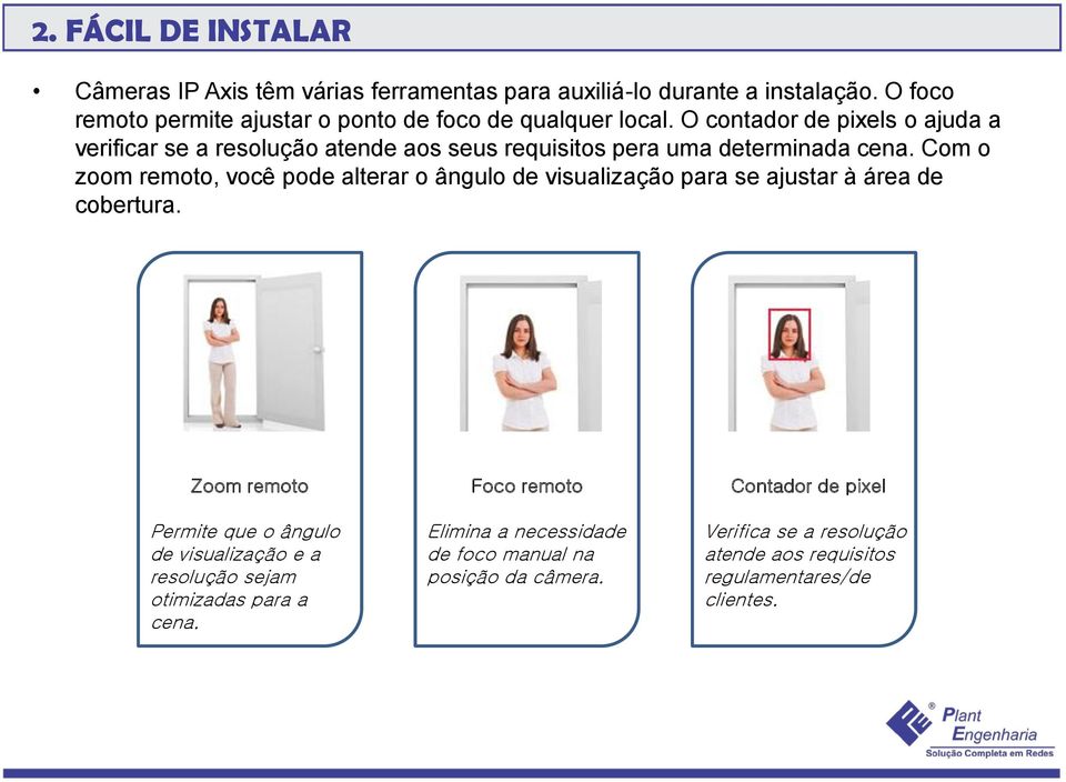 O contador de pixels o ajuda a verificar se a resolução atende aos seus requisitos pera uma determinada cena.