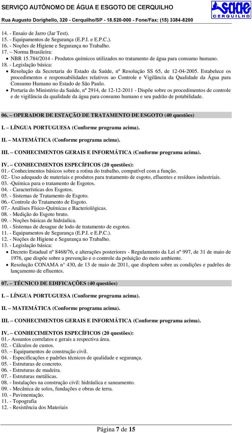 Estabelece os procedimentos e responsabilidades relativos ao Controle e Vigilância da Qualidade da Água para Consumo Humano no Estado de São Paulo.