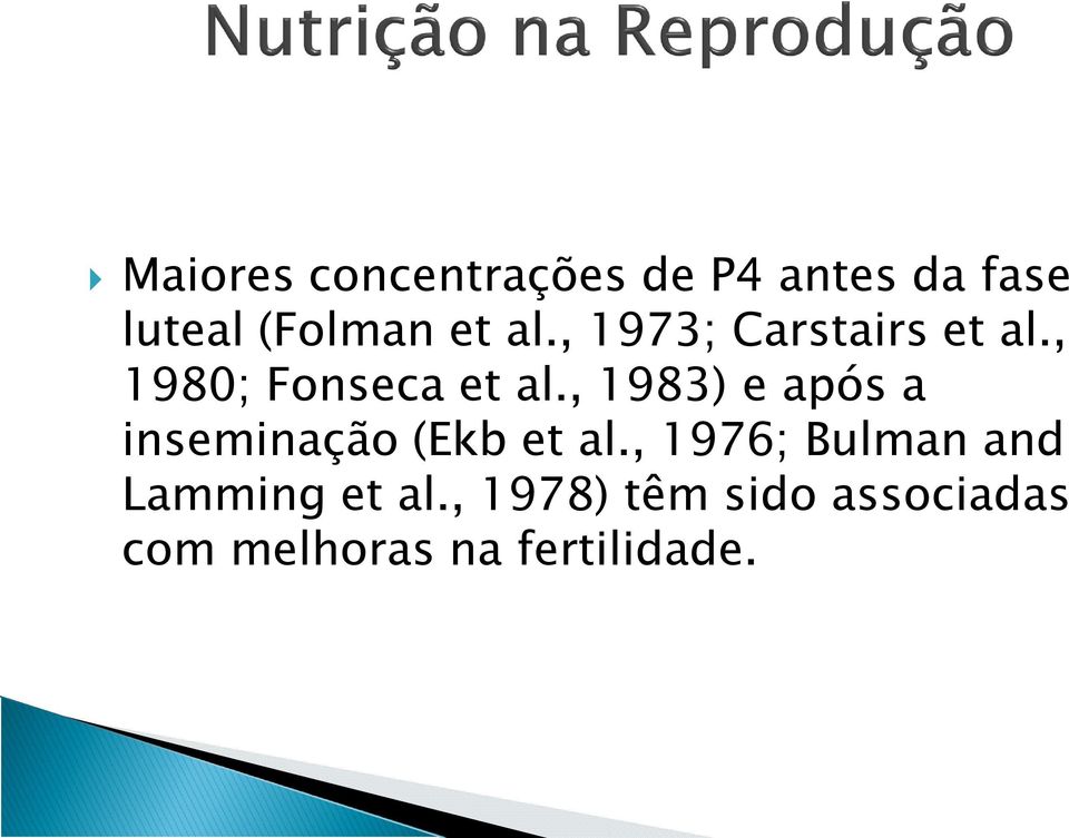 , 1983) e após a inseminação (Ekb et al.