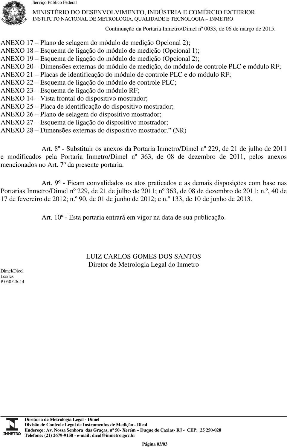 ANEXO 17 Plano de selagem do módulo de medição Opcional 2); ANEXO 18 Esquema de ligação do módulo de medição (Opcional 1); ANEXO 19 Esquema de ligação do módulo de medição (Opcional 2); ANEXO 20