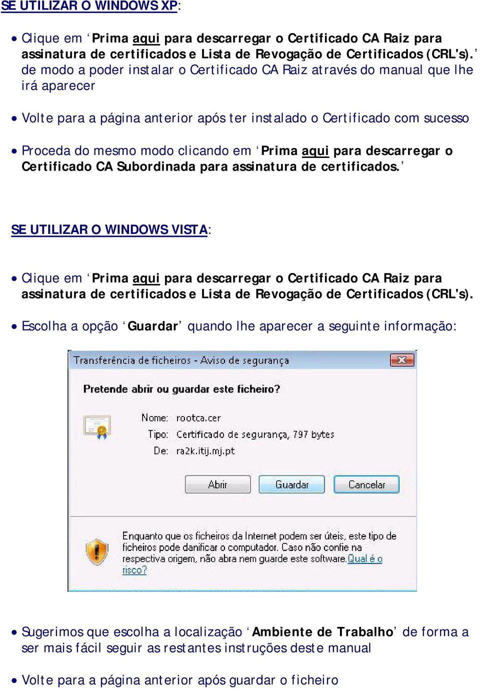 aqui para descarregar o Certificado CA Subordinada para assinatura de certificados.