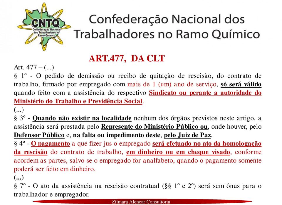 respectivo Sindicato ou perante a autoridade do Ministério do Trabalho e Previdência Social. (.