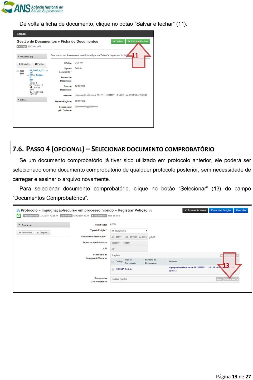 anterior, ele poderá ser selecionado como documento comprobatório de qualquer protocolo posterior, sem necessidade de